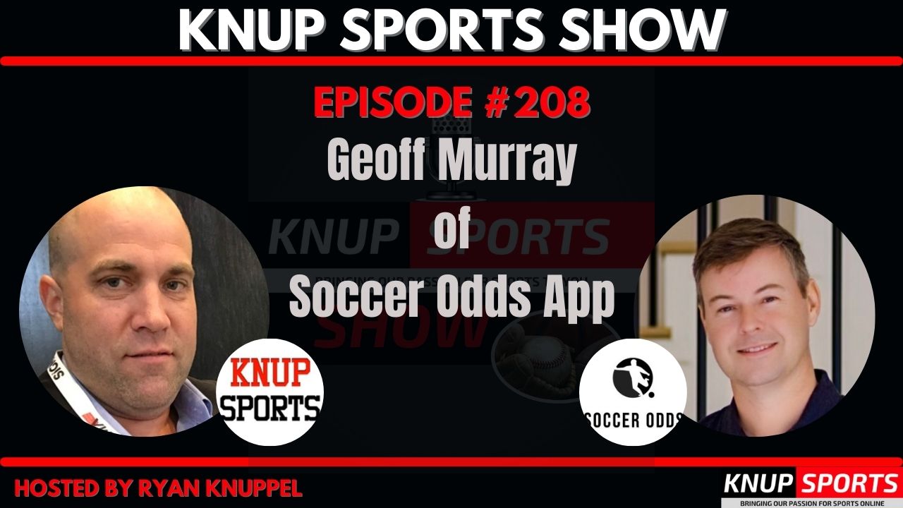 Knup Sports Show - 208 - Geoff Murray of Soccer Odds App on the Knup Sports Show (rectangle)