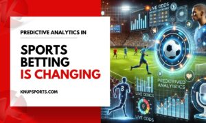 Predictive Analytics in Sports Betting is Changing